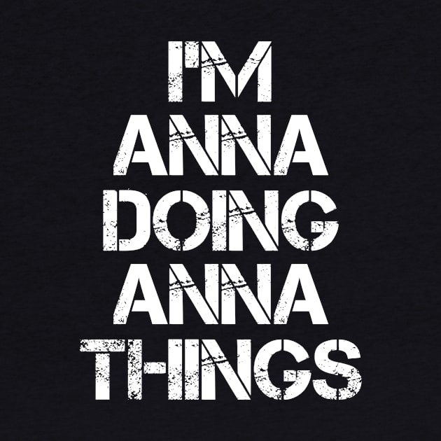 Anna Name T Shirt - Anna Doing Anna Things by Skyrick1